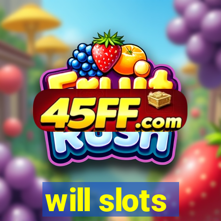 will slots